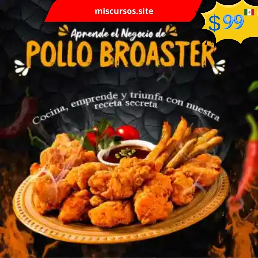 Aprende el Negocio de Pollo Broaster