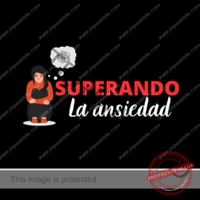 SUPERANDO LA ANSIEDAD